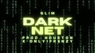 Glim- Dark Net (Prod. Houston x Only1Frenzy)