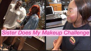 My Sister Does My Make Up Challenge| Tierra Nicole