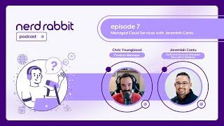 NerdRabbit Podcast | Episode 7: Managed Cloud Services with Jeremiah Cantu