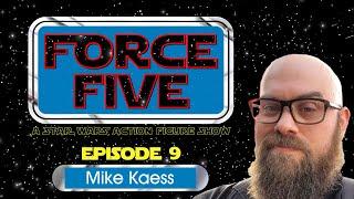 FORCE FIVE - A Star Wars Action Figure Show - Episode 9 - Mike Kaess