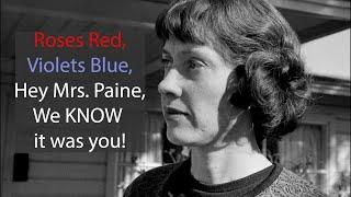 Roses red, Violets blue, Hey Ruth Paine, We know it was you! Solving the JFK Assassination