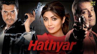 Hathyar | Hindi Full Movie | Sanjay Dutt | Shilpa Shetty | Sharad Kapoor | Hindi Action Movies