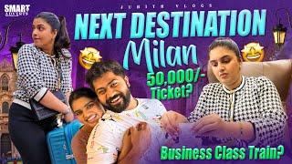 |మా Next DestinationMilan*Fashion Capital* కి వెళ్తున్నాం|Business Class Train? Ticket 50k for 3?|