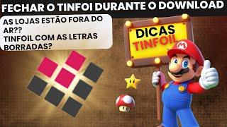 DICAS TINFOIL - LOJA FORA DO AR? LETRAS BORRADAS?  DOWNLOAD EM SEGUNDO PLANO?