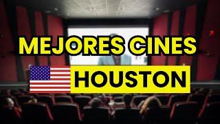  LOS MEJORES CINES EN HOUSTON (EEUU)