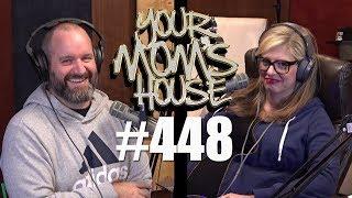 Your Mom's House Podcast - Ep. 448