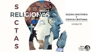 SECTAS y RELIGIONES.- Unicitarios y Ciencia cristiana