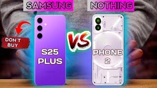 Samsung S25 Plus vs. Nothing phone 2: Ultimate flagship showdown