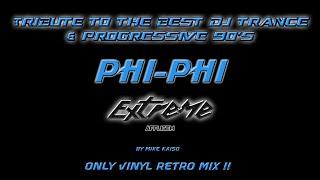 Tribute to the best dj trance & progressive 90's Phi Phi By Mike Kaiso  Only Vinyl RetroMix