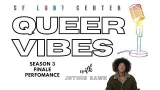 SF LGBT’S Queer Vibes with Joyous Dawn: Season 3 Finale