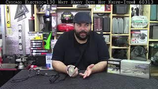 [45] Harbor Freight Review - Chicago Electric130 Watt Heavy Duty Hot Knife - Item# 60313