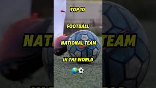 Top 10 football national team in the world All Times  #shorts #football