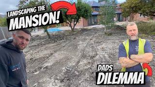 Starting the MANSION'S Landscaping & Dad has a DILEMMA...