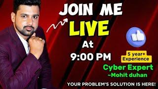 Cyber Expert Mohit Duhan is live |साइबर फ्रॉड हो जाने पर क्या करें? #cyberfraud #moneyback #cyber