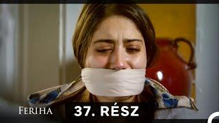 Feriha - Magyar Szinkron Rész 37 (A HOSSZU VALTOZAT)