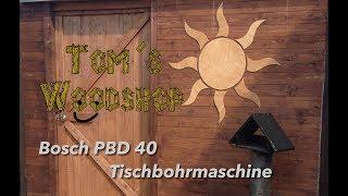 Tom´s Woodshop  - Tischbohrmaschine Bosch PBD 40