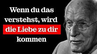 Niemand wird dich LIEBEN, bis du das VERSTEHST – Carl Jung