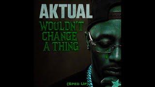 Aktual - Wouldn’t Change A Thing (Sped Up) Single