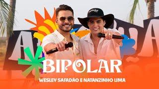 Wesley Safadão e Natanzinho Lima - Bipolar - Arrocha Safadão