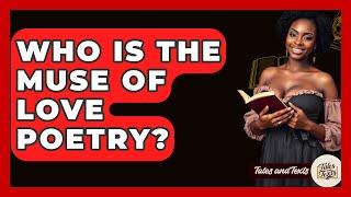 Who Is The Muse Of Love Poetry? - Tales And Texts