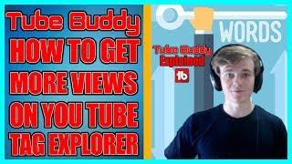 Tube Buddy Tag Explorer - How to Get More Views on Youtube With Proper Keywords Via You Tube Tags