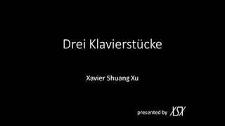 Xavier Shuang Xu - Drei Klavierstücke