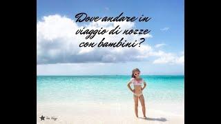 Dove andare in Viaggio di Nozze con i Bambini?