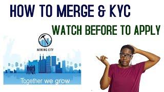 HOW TO MERGE ACCOUNTS & KYC MINING CITY