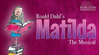 Roald Dahl's Matilda The Musical - Horizon Performing Arts