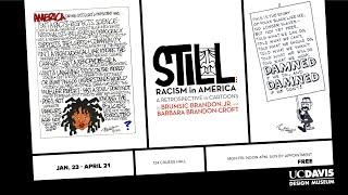 “STILL: Racism in America, A Retrospective in Cartoons” UC Davis Design Museum