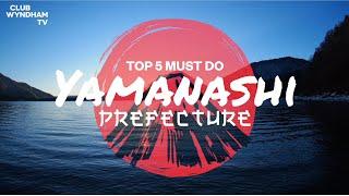 Top 5 Must Do: Yamanashi, Japan