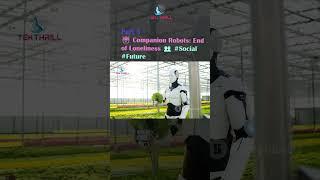  Companion Robots: End of Loneliness  #Social #Future @TEKTHRILL  #science #future PART 3