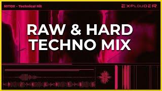 RAW & HARD TECHNO MIX | NITOX - Technical Hit | Explouder