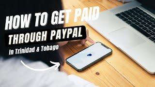 Getting Paid Through PayPal in Trinidad & Tobago part 1: The Requirements