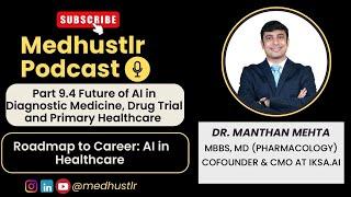 Future of Healthcare with AI in Diagnostic Medicine, Drug Discovery and Primary Care #medhustlr