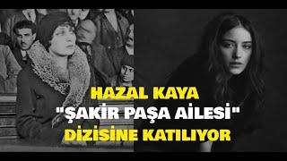 Şakir Paşa Ailesi'ne Dev Transfer | Ünlü Oyuncu Hazal Kaya Aliye Berger Oluyor... #şakirpaşaailesi