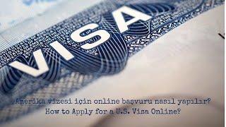 Amerika vizesi için online başvuru nasıl yapılır? - How to Apply for a U.S. Visa Online?