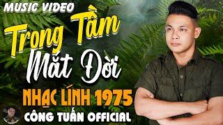 TRONG TẦM MẮT ĐỜI - CÔNG TUẤN BOLEROLK Nhạc Lính 1975 Tuyển ChọnNHẠC VÀNG XƯA HẢI NGOẠI ĐỘC LẠ