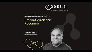 NODES 2024 - Neo4j Product Vision and Roadmap