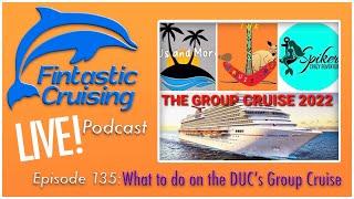 Fintastic Cruising Podcast: What to do on the DUC's Group Cruise