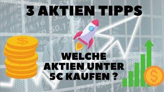 Welche Aktien kaufen? Aktien unter 5 Euro!Aktien für die Zukunft mit Potential!