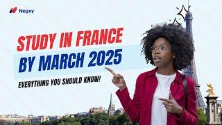 Ready to study in France? Here’s what You Need to know for March 2025 Intake!