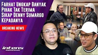 Farhat Ungkap Banyak Pihak Tak Terima Sikap Denny Sumargo | Intens Investigasi | Eps 4478