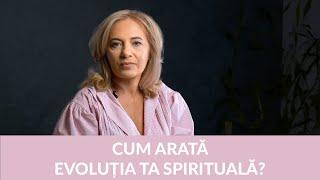 CUM ARATĂ EVOLUȚIA TA SPIRITUALĂ?