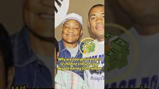 Why are George Foreman’s 12 children still unhappy despite having $320 million?#georgeforeman