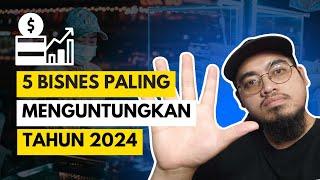 5 BISNES PALING UNTUNG TAHUN 2024