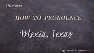 How to Pronounce Mexia, Texas (Real Life Examples!)