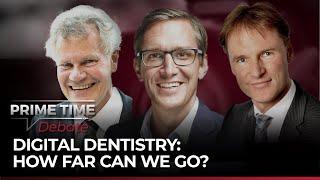 Digital dentistry: how far can we go? | Prime Time Debate