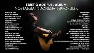 Ebiet G. Ade - Full Album Nostalgia Indonesia Terpopuler | Audio HQ