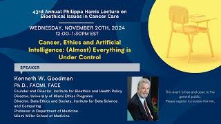 43rd Philippa Harris Lecture - Cancer, Ethics and AI: (Almost) Everything is Under Control